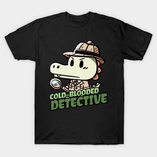 Cold blooded Detective Investigator Aligator Design T-Shirt